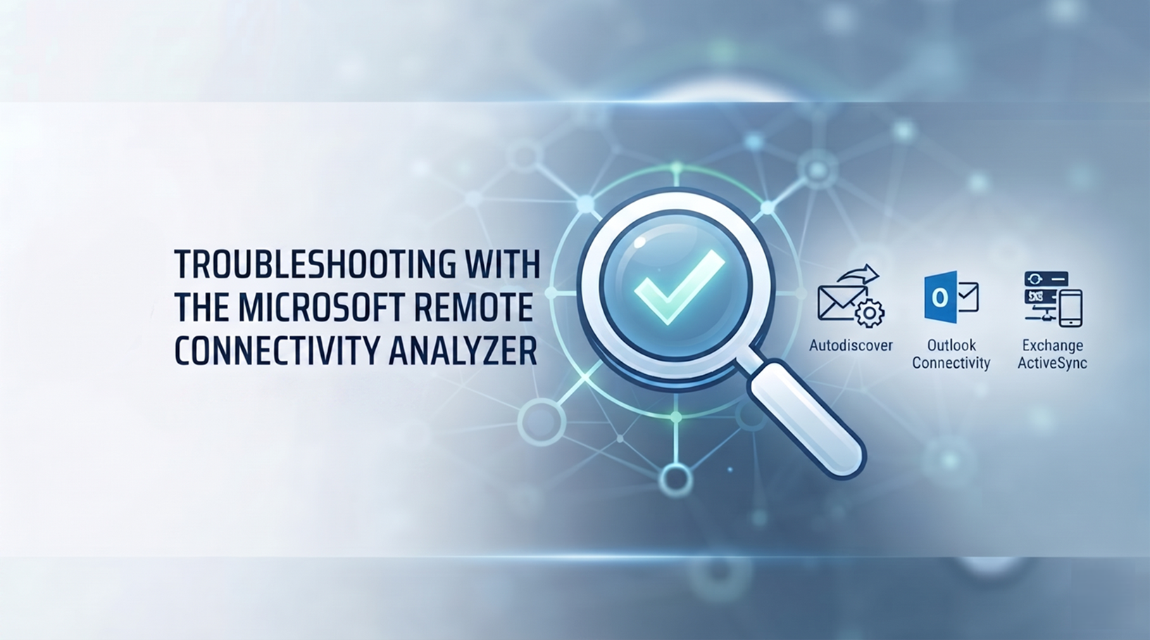 Troubleshooting with the Microsoft Remote Connectivity Analyzer